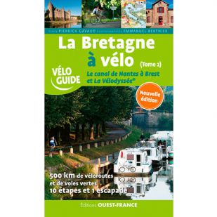 La Bretagne à Vélo (Tome 2): Le canal de Nantes à Brest et la Vélodyssée