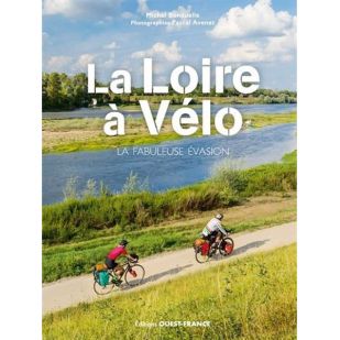 La Loire à vélo - la fabuleuse évasion !