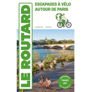 Escapades à vélo autour de Paris (Routard)